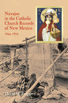 Navajos in the Catholic Church Records of New Mexico