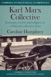Karl Marx Collective, by Caroline Humphrey. 1983, Cambridge University Press