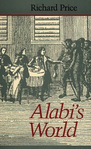 Alabi’s World, by Richard Price. 1990, Johns Hopkins University Press