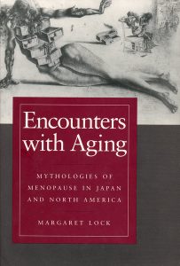 Encounters with Aging, by Margaret Lock. 1993, University of California Press