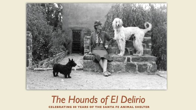 “The Hounds of El Delirio,” Celebrating 80 Years of the Santa Fe Animal Shelter at the School for Advanced Research