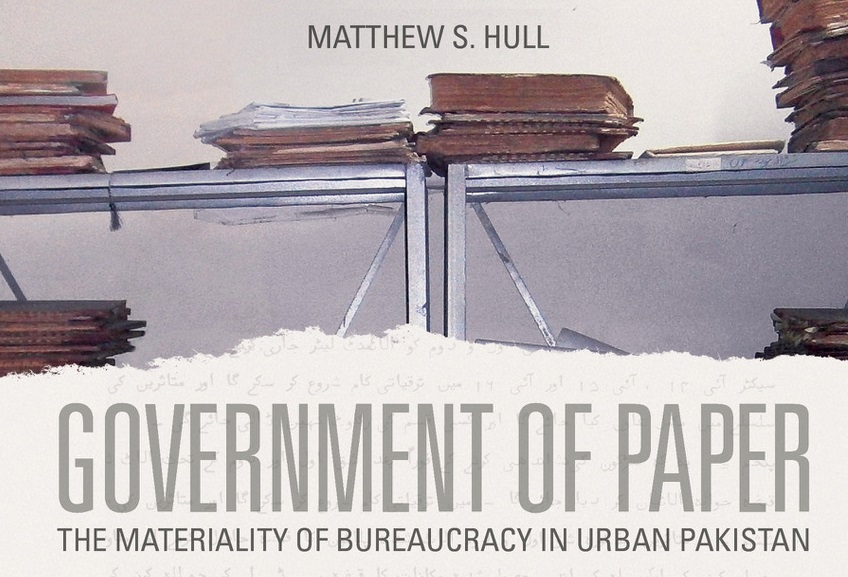 2019 J. I. Staley Prize Winner – Government of Paper: The Materiality of Bureaucracy in Urban Pakistan