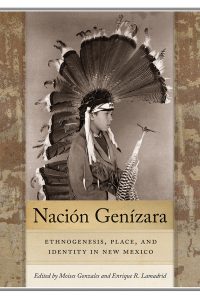 Nación Genízara Ethnogenesis, Place, and Identity in New Mexico book cover